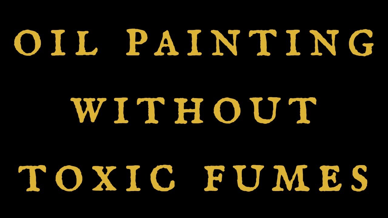 How to Oil Paint with ZERO Toxic Fumes