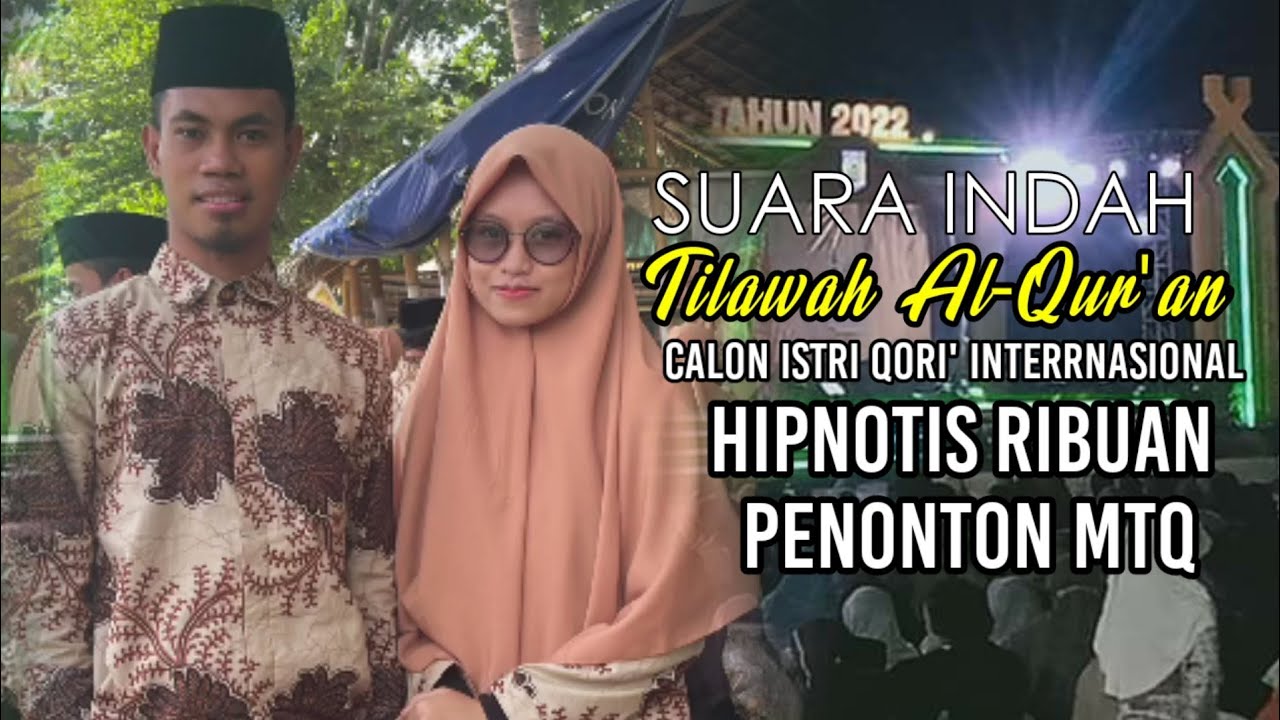 Nurul Hidayanti Tampil Memukau Ribuan Penonton MTQ Tingkat Prov NTB 2022 Cabang Tilawah Remaja Putri
