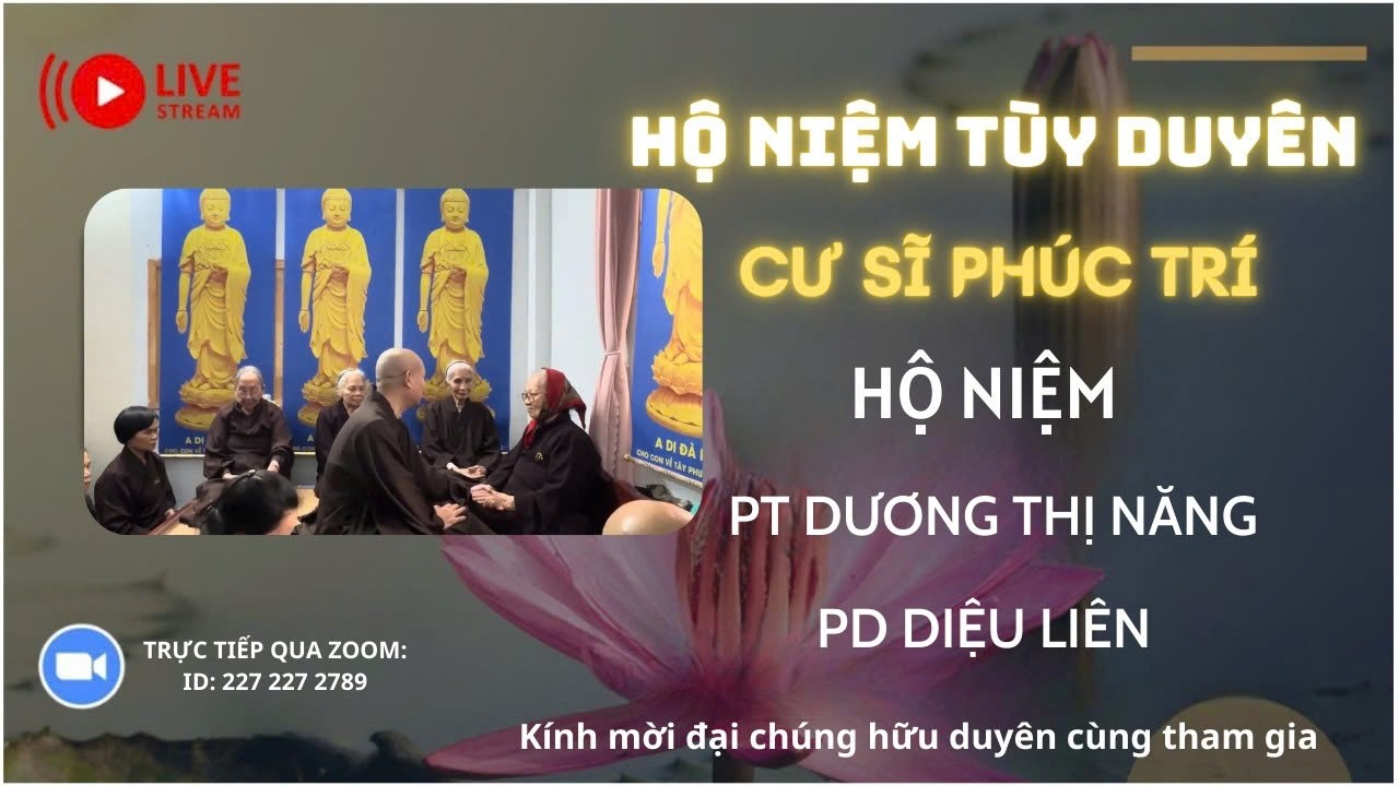 [🔴]TRỰC TIẾP: CƯ SĨ PHÚC TRÍ HỘ NIỆM PT DƯƠNG THỊ NĂNG PD DIỆU LIÊN ĐỊA CHỈ LONG BIÊN, HÀ NỘI