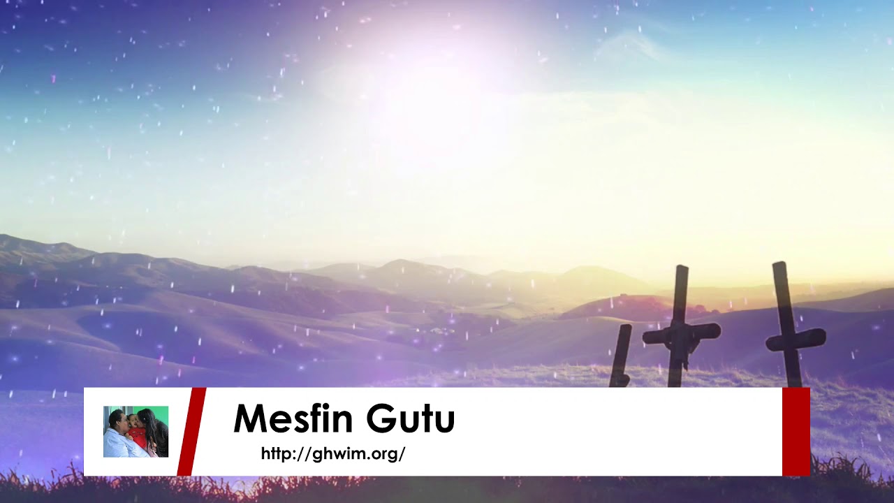 MESFIN GUTU OFFICIAL CHANNEL የተጣለውን የሚያንሳ ማን አለ