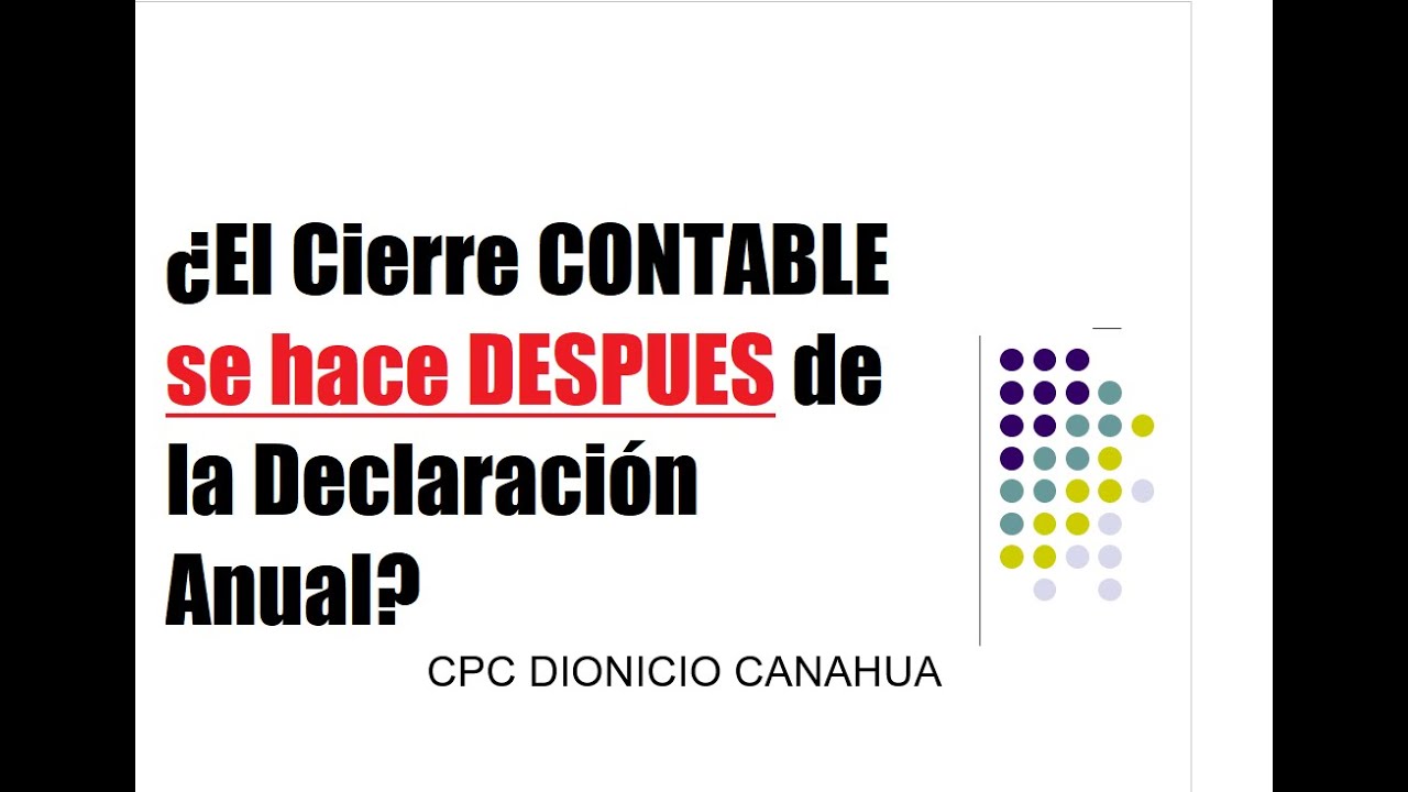 ¿El Cierre CONTABLE se hace DESPUES de la Declaración Anual?