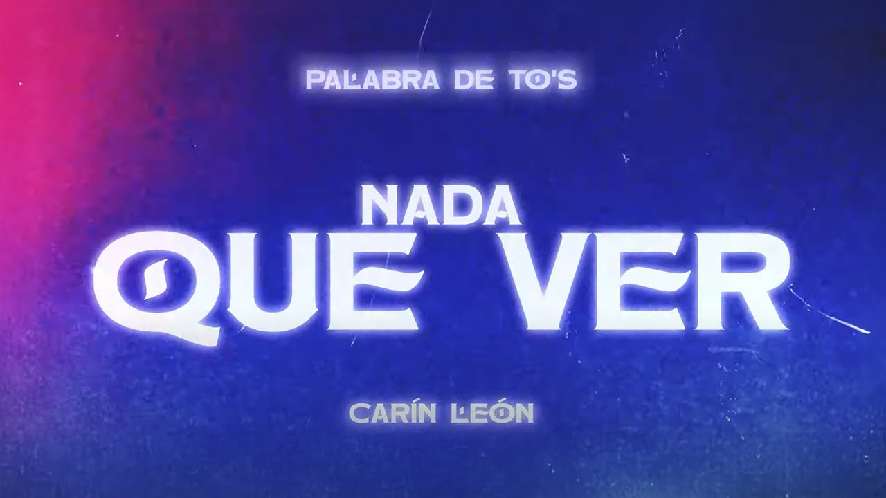 Car&iacute;n Le&oacute;n - Nada Que Ver [Lyric Video]