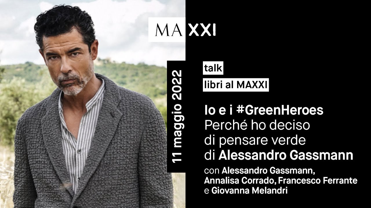 libri al MAXXI: Io e i #GreenHeroes. Perché ho deciso di pensare verdedi Alessandro Gassmann