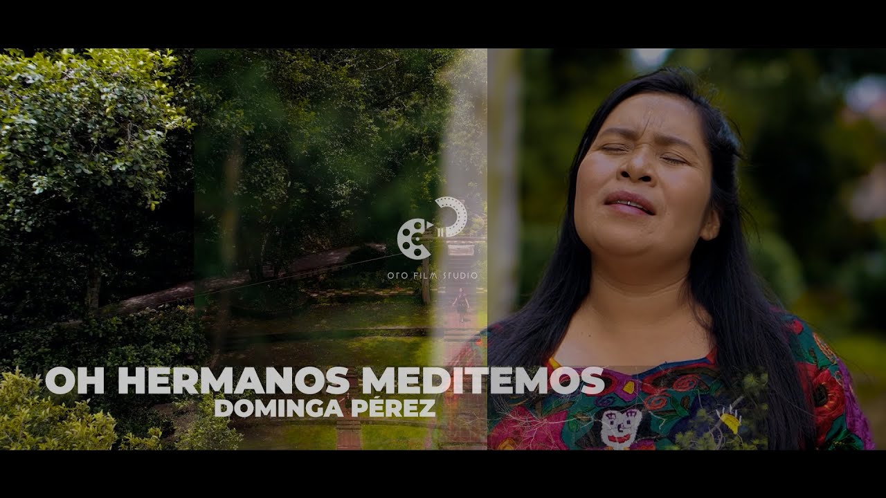 Solista Dominga Pérez Ramirez - Oh Hermanos Meditemos - Video Clip Oficial