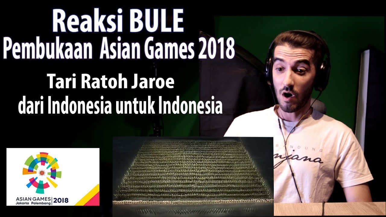 Reaksi Bule Pembukaan Asian Games 2018 (Tari Ratoh Jaroe dari Indonesia, untuk Indonesia)