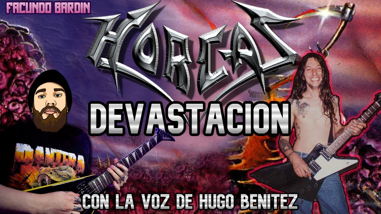 HORCAS - DEVASTACION (COVER) - CON LA VOZ ORIGINAL
