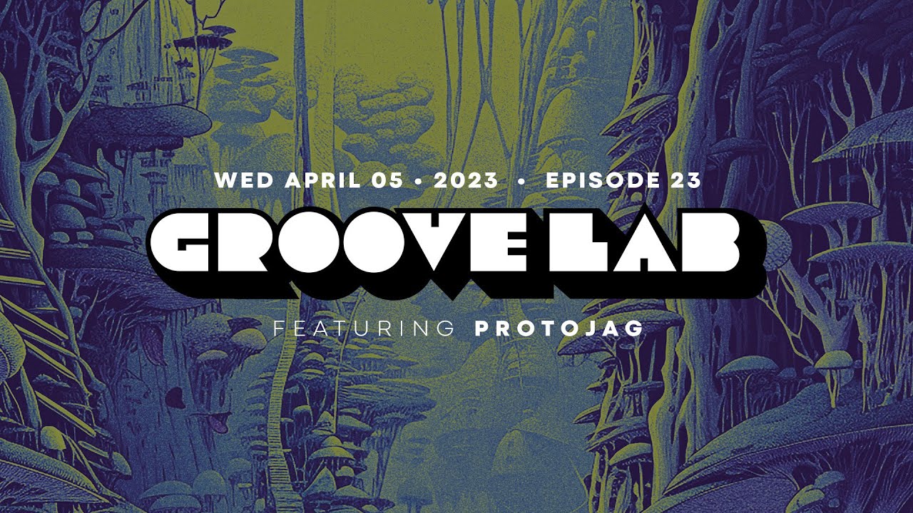 Groove Lab 23 • Interactive Jam Session feat ProtoJag