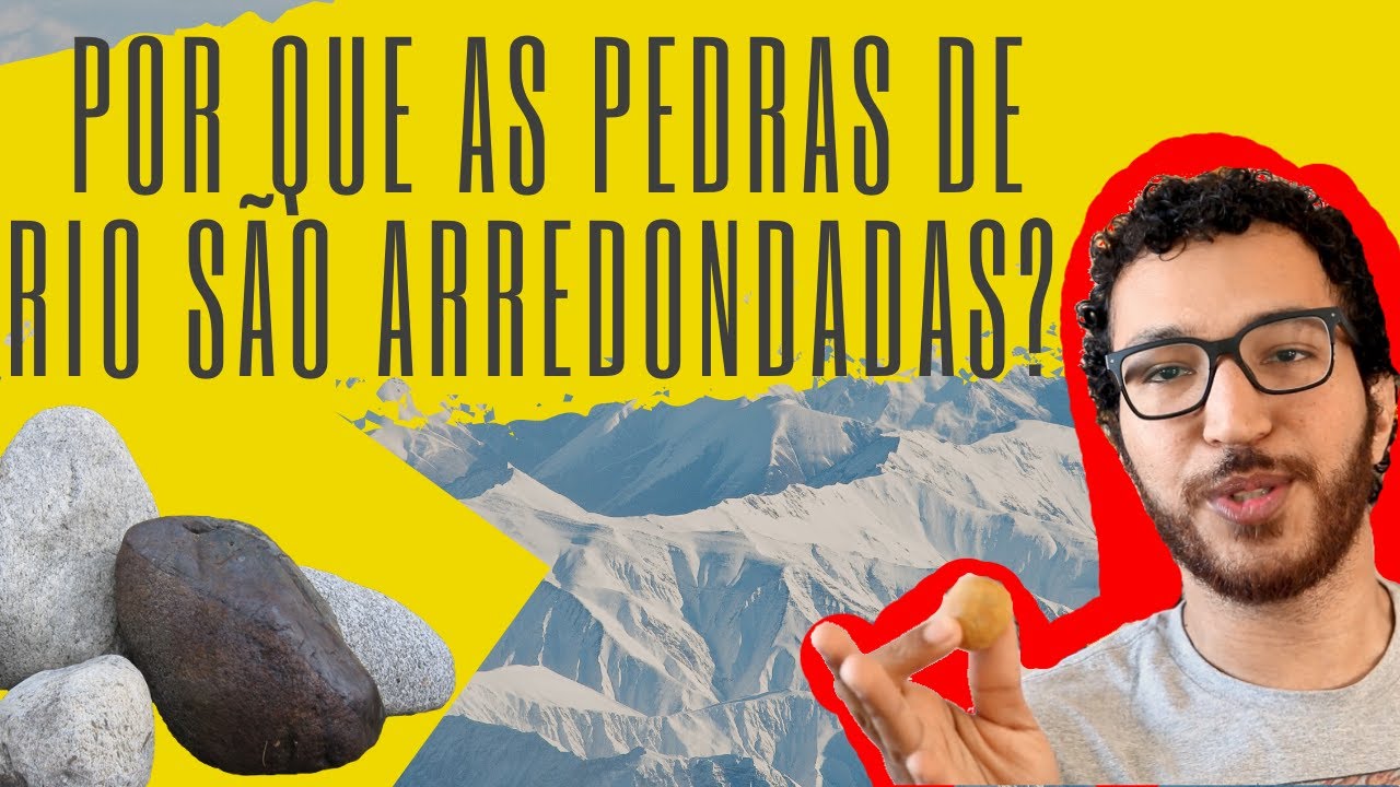 Por Que os Seixos S&atilde;o Arredondados? Diego Sperle (Geologia, Geografia F&iacute;sica e Geomorfologia)
