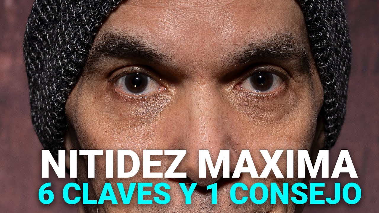 NITIDEZ MAXIMA EN TUS FOTOGRAFIAS | 6 CLAVES Y 1 CONSEJO