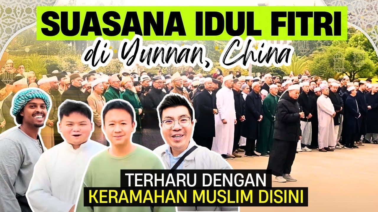 KEMERIAHAN LEBARAN DI CHINA BERSAMA MUSLIM TIONGKOK | KAMPUNG MUSLIM SHADIAN YUNNAN