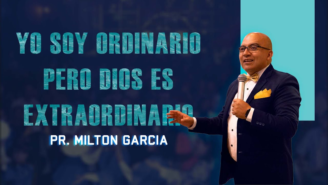 Yo soy ordinario pero Dios es extraordinario | Pr. Milton Garcia | Domingo 11 Enero 2026