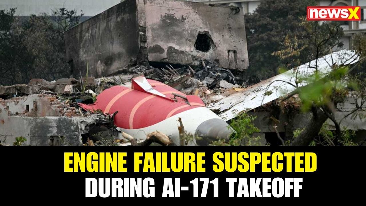 AI171 Under Probe: Investigators Suspect Engine Failure During Takeoff, Say Sources