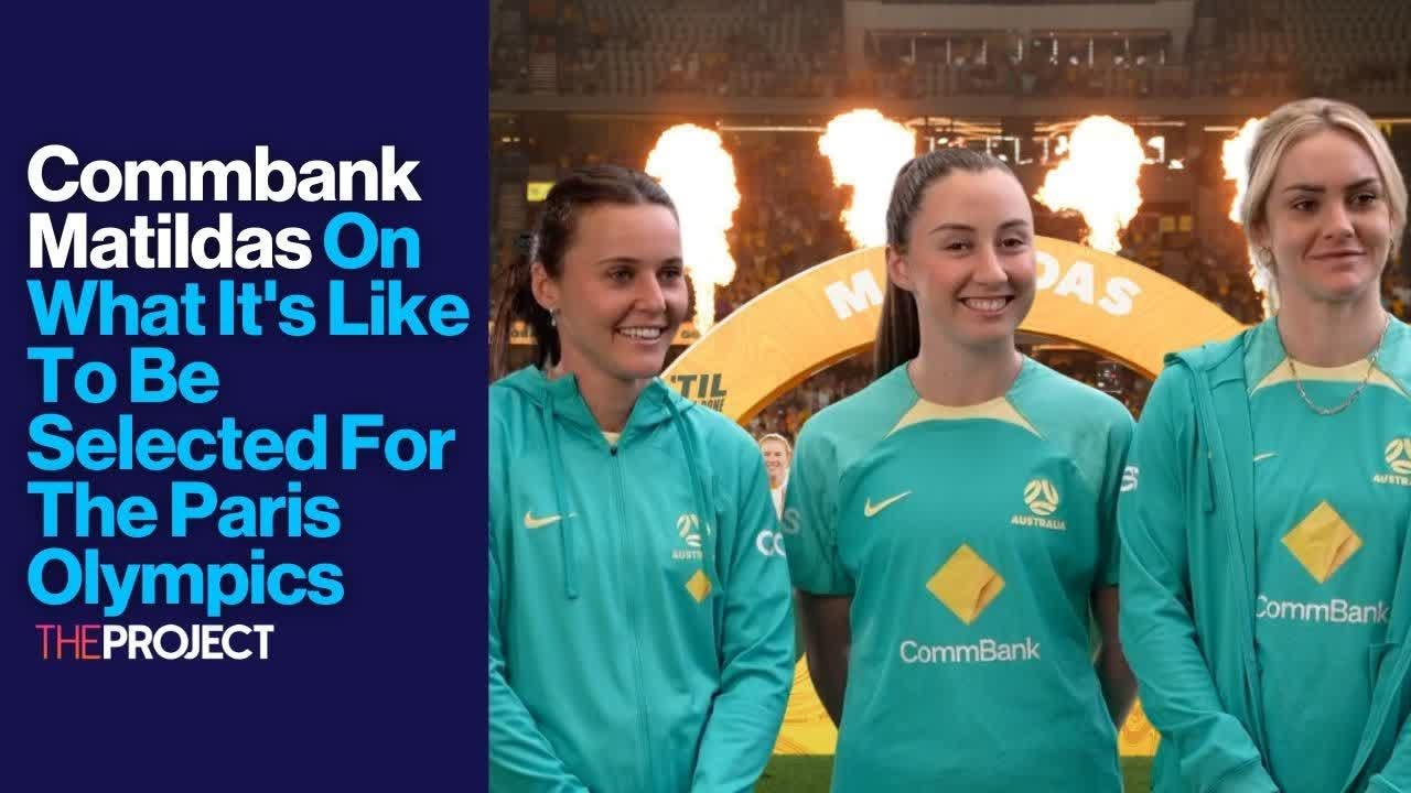 Commbank Matildas On What It's Like To Be Selected For The Paris Olympics