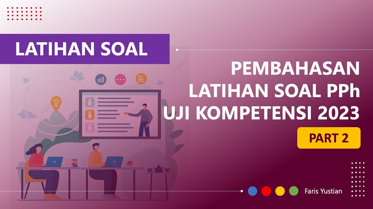 [PART 2] Pembahasan Soal Latihan PPh Uji Kompetensi 2023