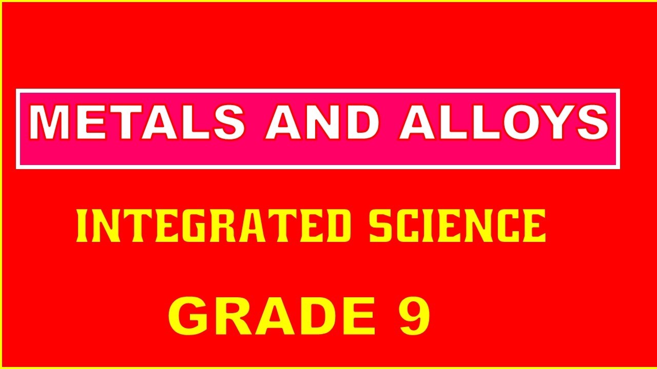 METALS AND ALLOYS|| Integrated science teaching notes ||GRADE 9