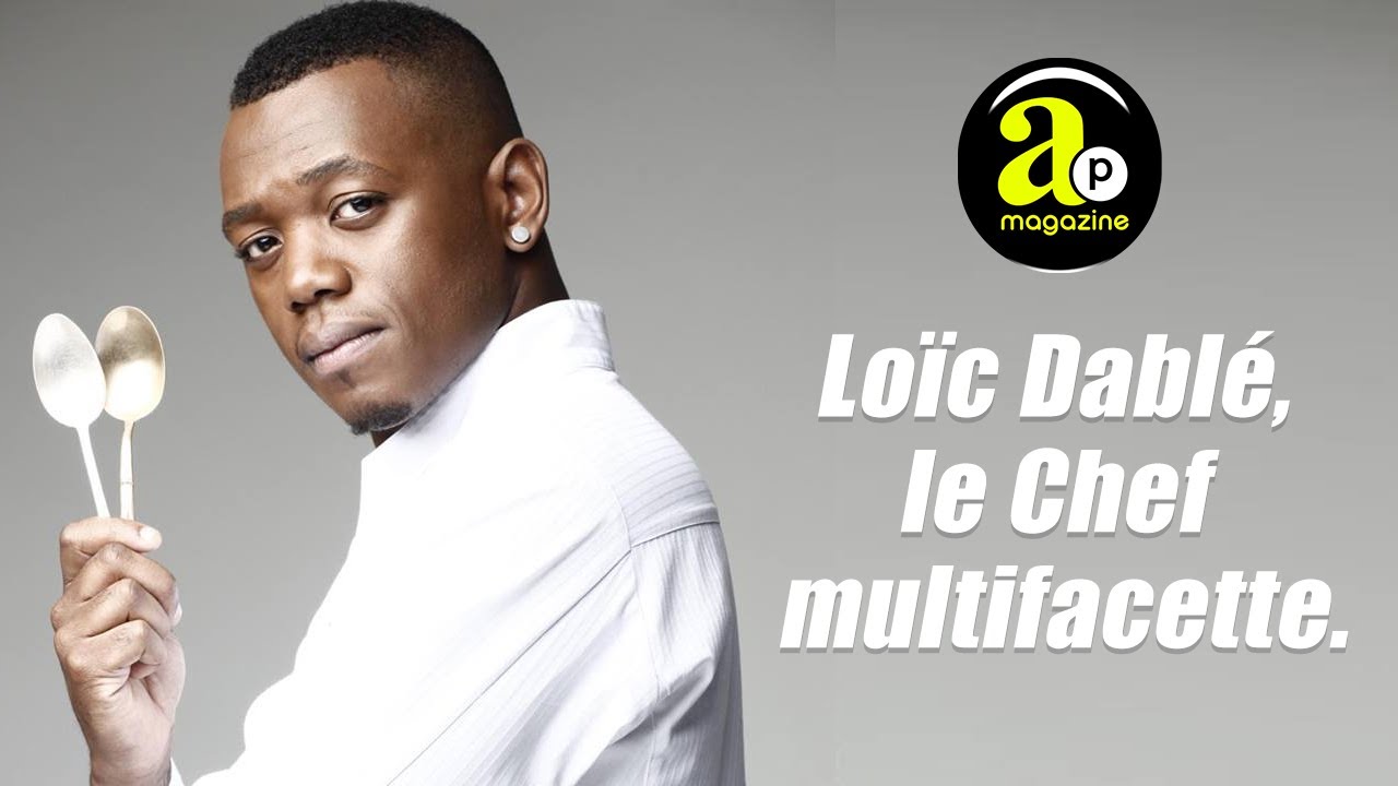 inspiration : Made In Africa  Loïc Dablé, le Chef multifacette