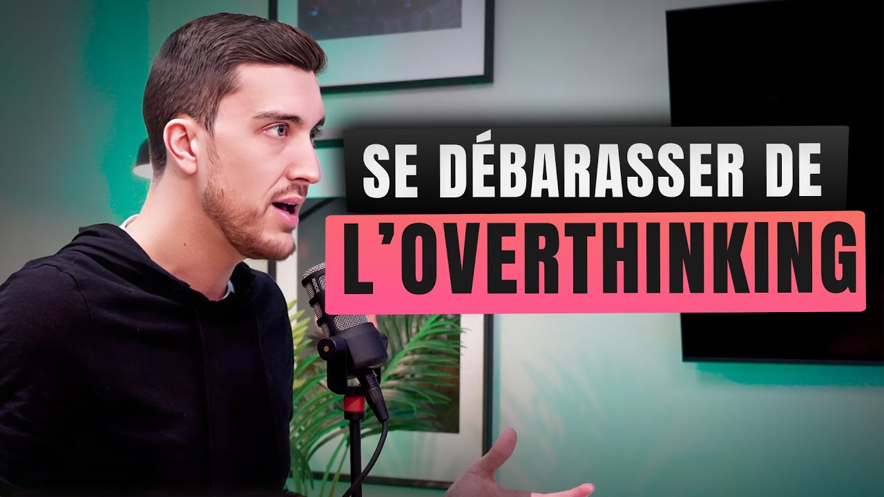 6 trucs pour vaincre l'overthinking