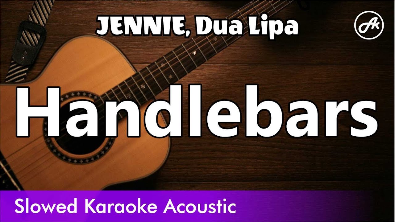 JENNIE, Dua Lipa - Handlebars (SLOWED acoustic karaoke)