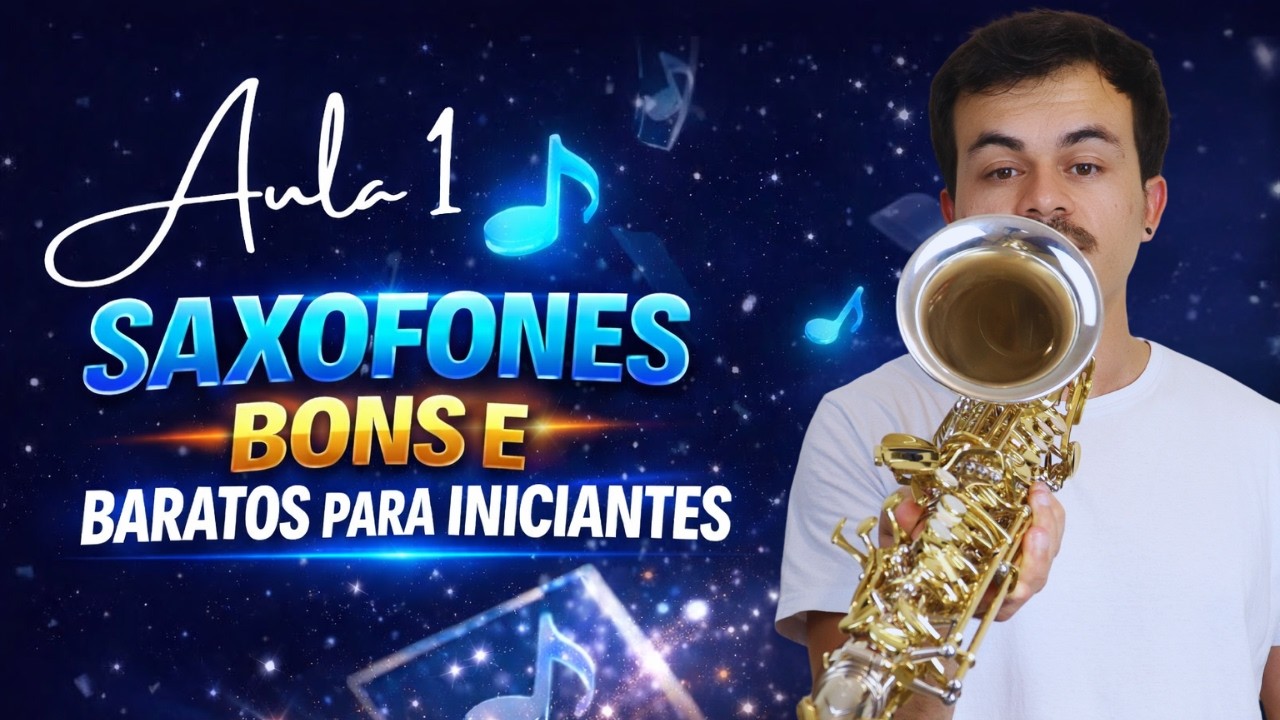 AULA 1 - 🎷💰 SEU 1° SAX: Saxofones bons e baratos para iniciantes!