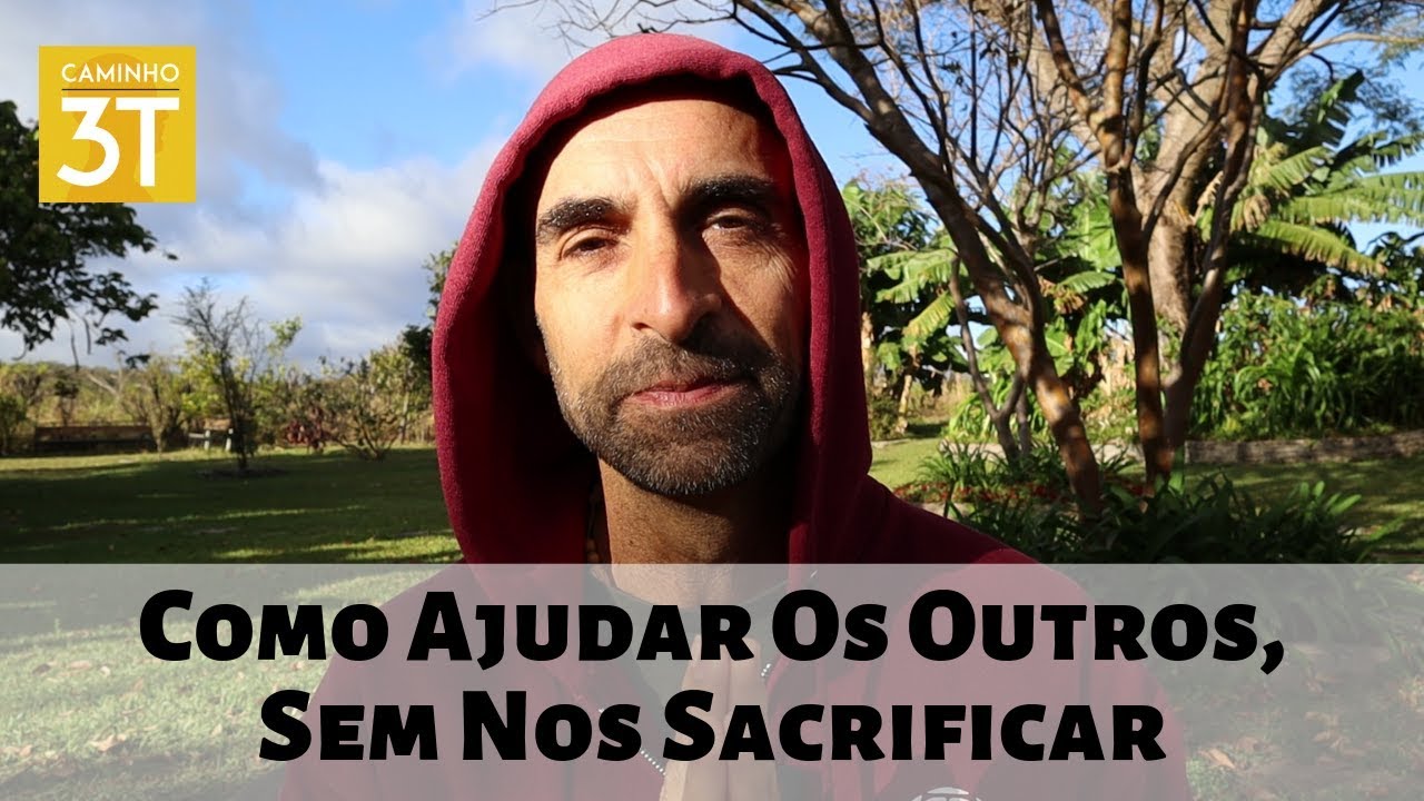 Como Ajudar Os Outros Sem Nos Sacrificar?