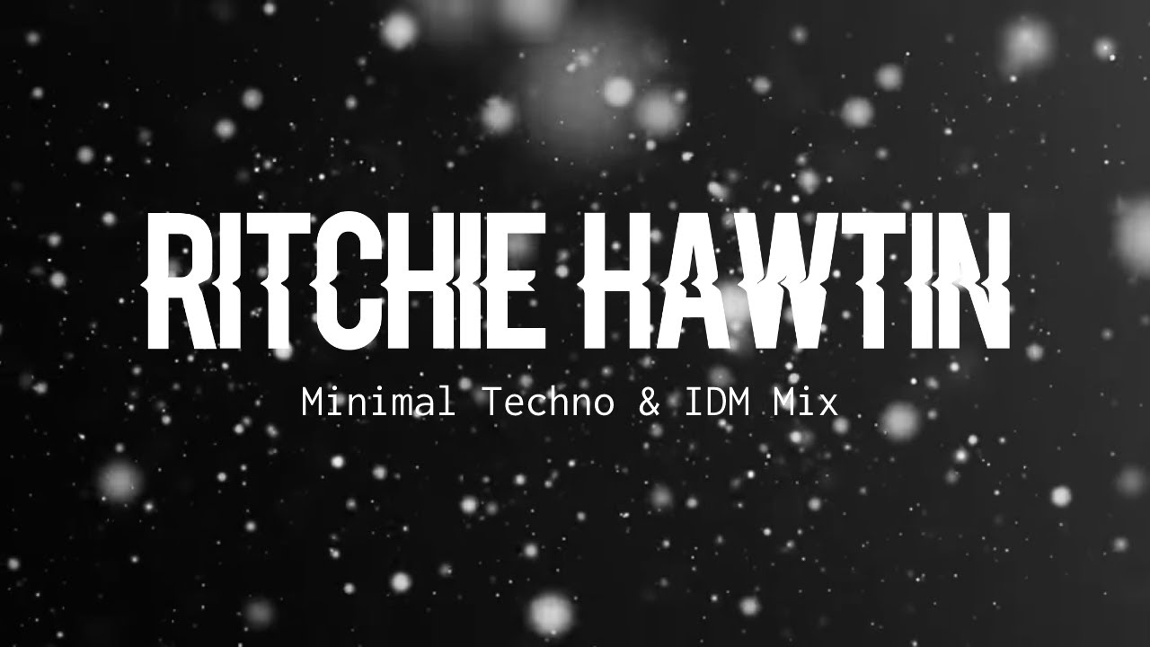 Richie Hawtin - Minimal Techno & IDM Mix
