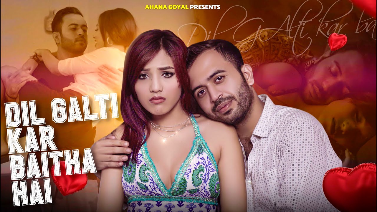 Dil Galti Kar Baitha Hai | Ahana Goyal