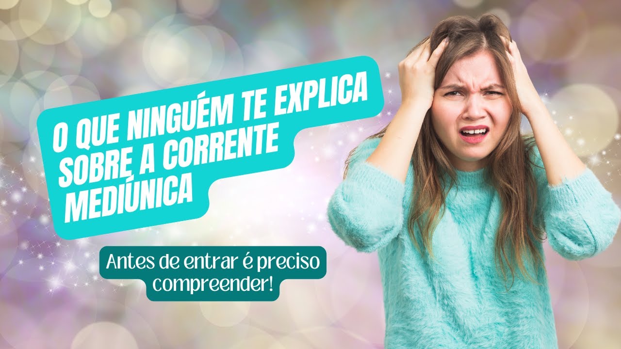 O que ninguém te explica sobre a corrente mediúnica!!!!
