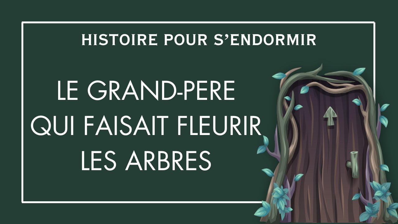 Le grand-père qui faisait fleurir les arbres | Histoire Pour S'endormir | Contes De Fées en Français