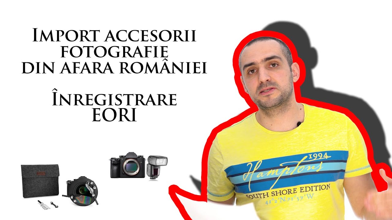 Import accesorii fotografie din afara României - inregistrare EORI