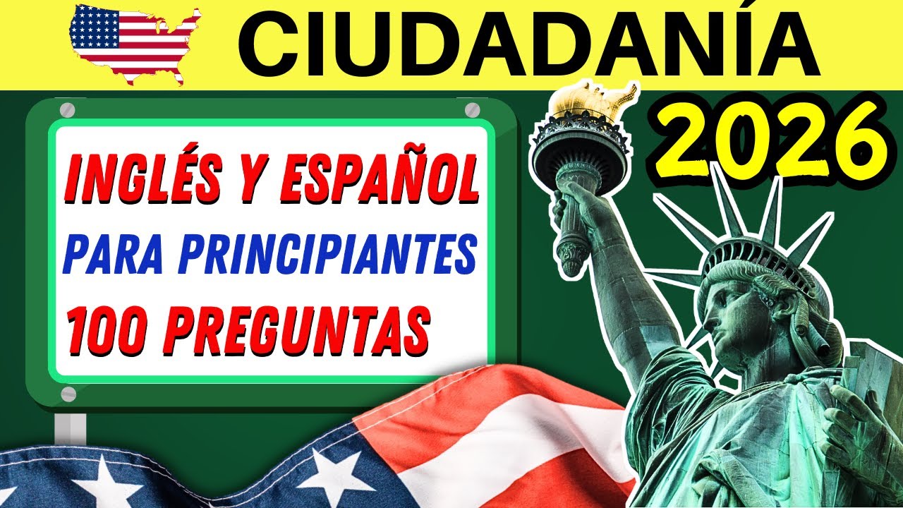 100 PREGUNTAS para la ciudadanía americana EN INGLÉS Y ESPAÑOL 2026 (con respuestas actualizadas)