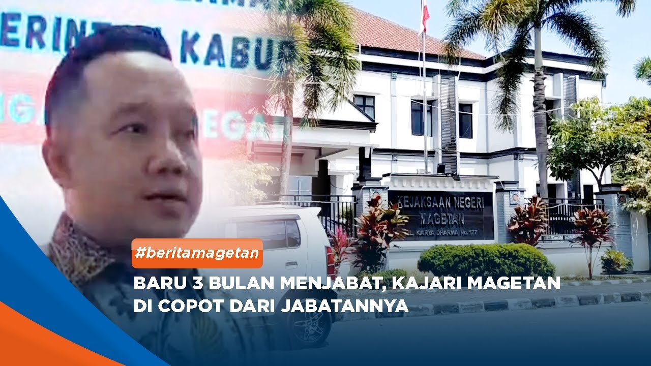 MAGETAN - Baru 3 Bulan Menjabat, Kajari Magetan dicopot Dari Jabatannya