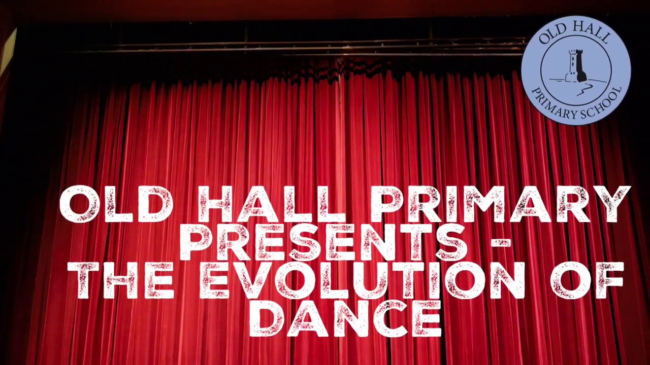 Old Hall Primary School - The Evolution of Dance
