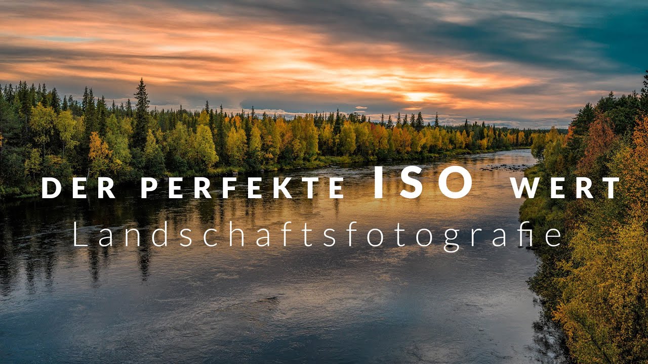 Der perfekte ISO WERT für LANDSCHAFTSFOTOGRAFIE - 5 Einflussfaktoren