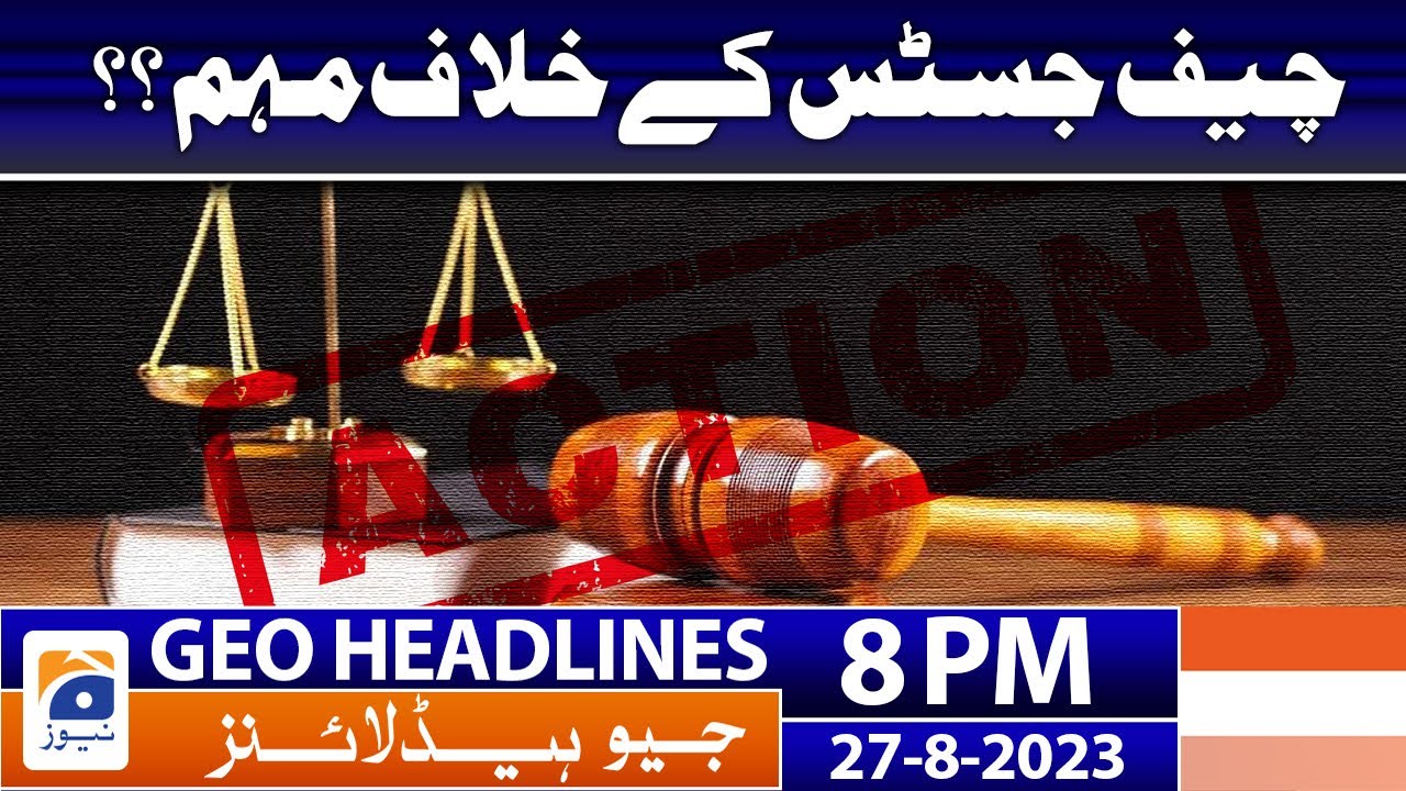 Geo News Headlines 8 PM - Islamabad High Court - Chief Justice | 27 Aug 2023