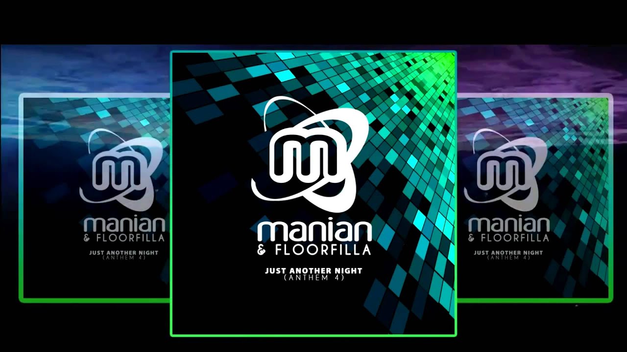 Manian & Floorfilla - Just Another Night (Anthem 4) (Video Edit)