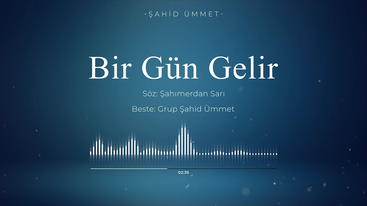 BİR GÜN GELİR | GRUP ŞAHİD ÜMMET