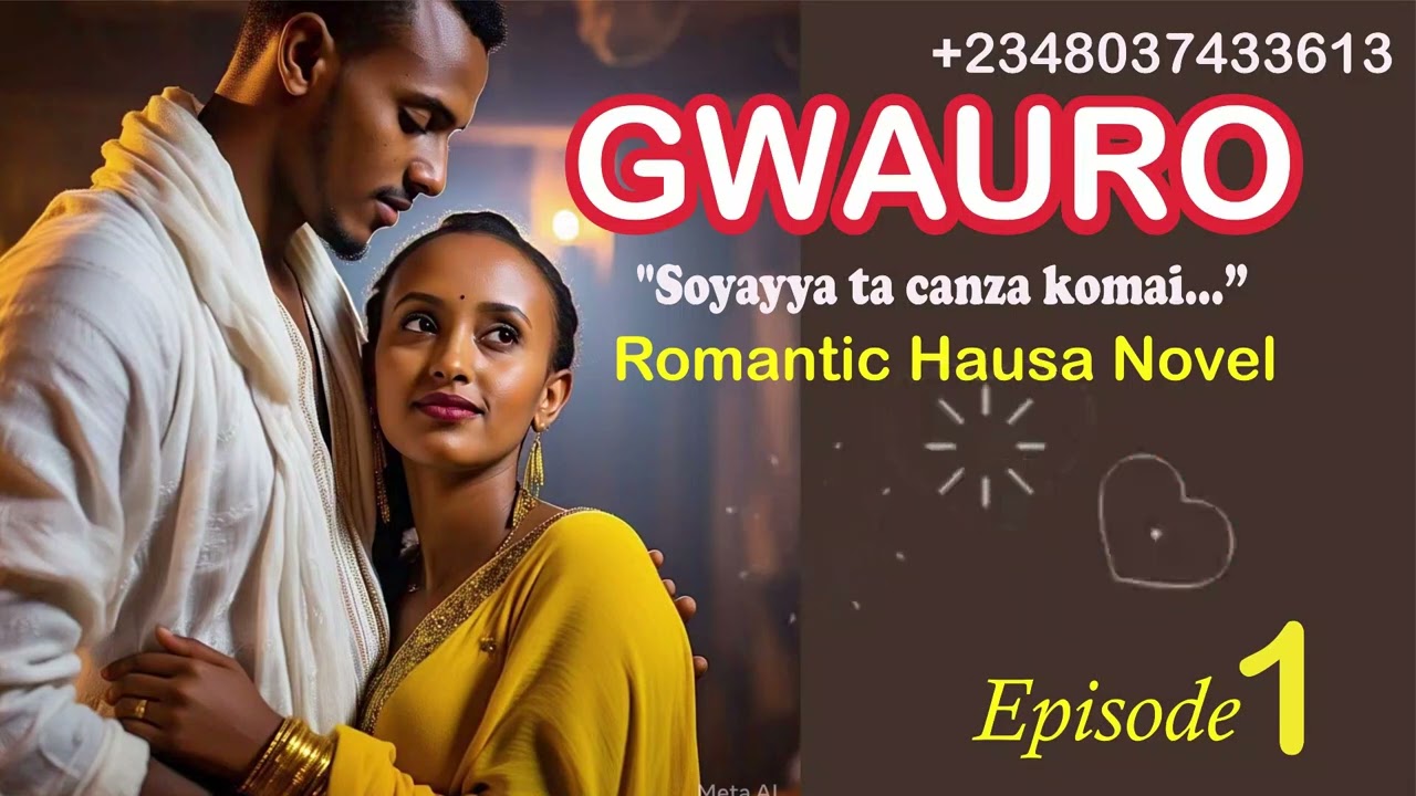 GWAURO PART 1 #Gwauro #HausaNovel #LittafinSoyayya #RomanticHausaStory #OumAphnan #AsaDubStudio