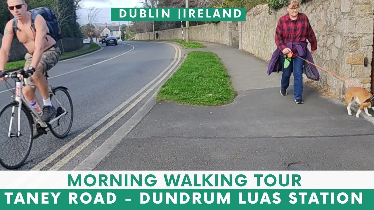 Morning Walking Tour | Taney Road - Dundrum Luas Station | County Dublin | Ireland Travel Directory