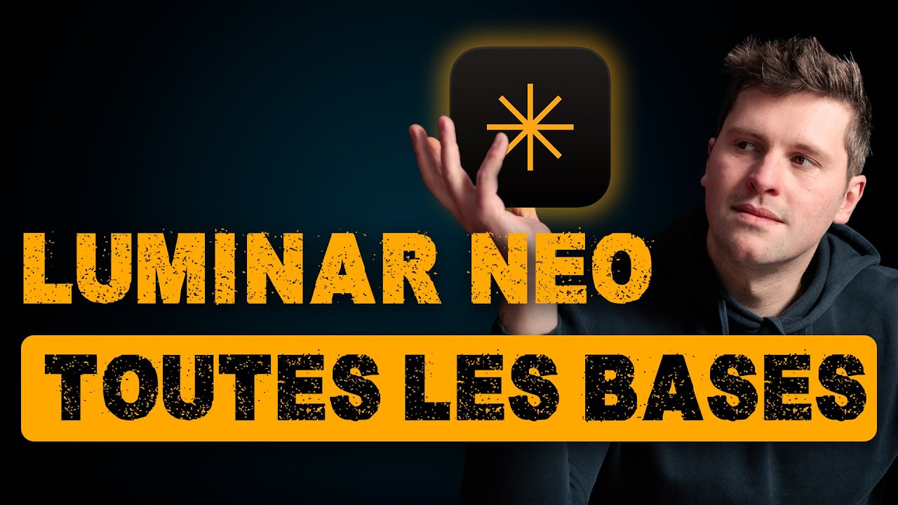 TUTO LUMINAR NEO : TOUTES LES BASES ! (tutoriel d&eacute;butant en fran&ccedil;ais)