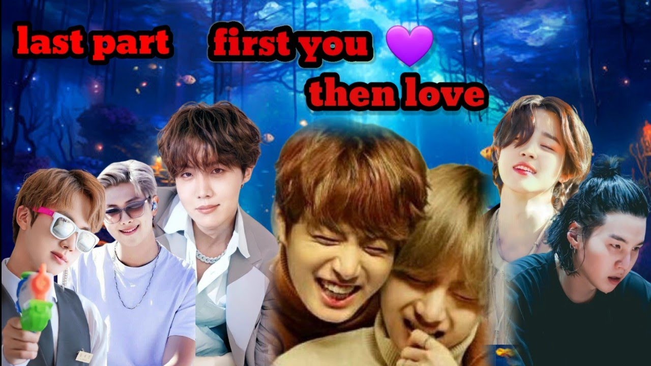 first you then love/last part/bts hindi dub story/taekook, yoonmin,namjin, jhope 💜