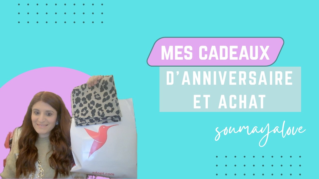 Mes cadeaux d'anniversaire et achat