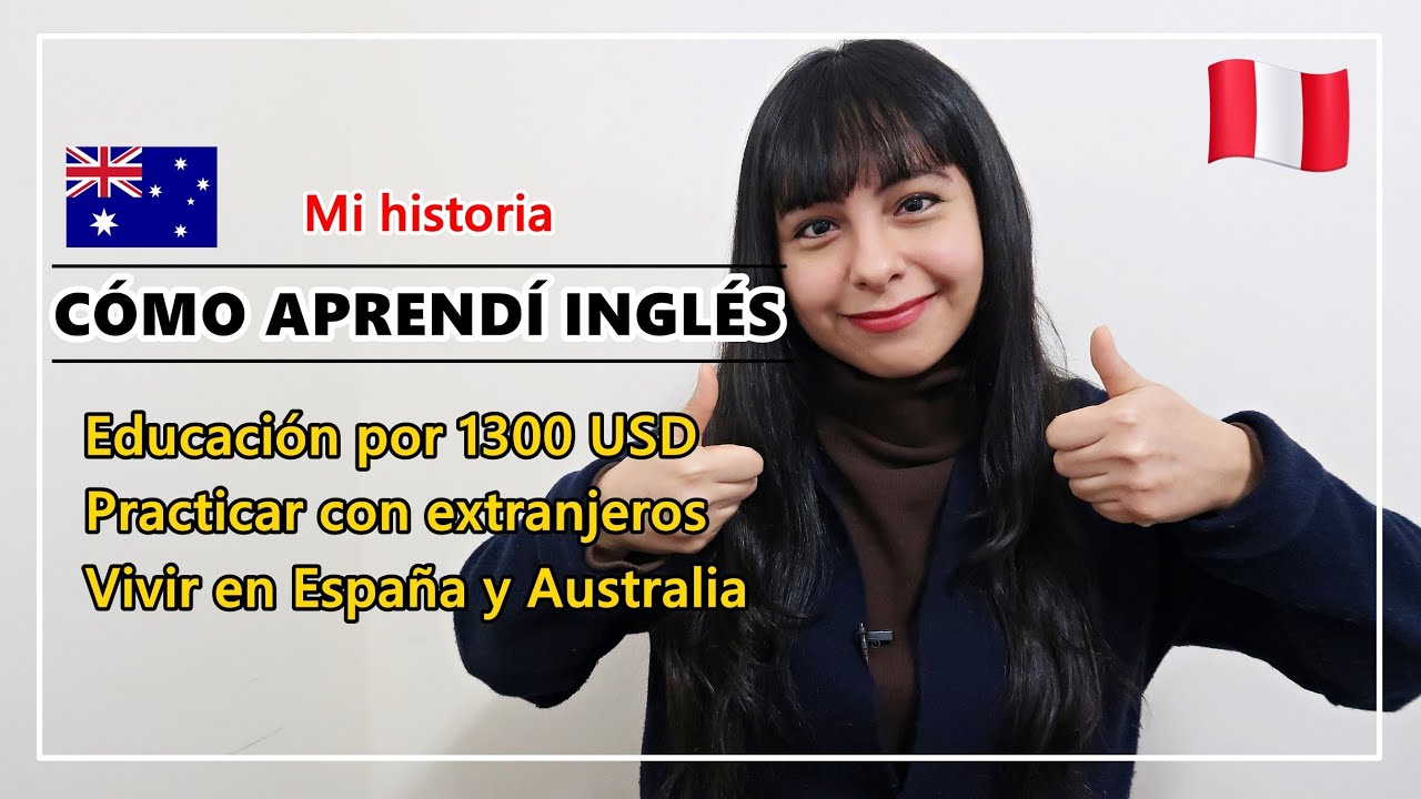 🗣 🇬🇧 Mi historia de como aprendi ingles  [Viviendo en Peru, España y Australia]