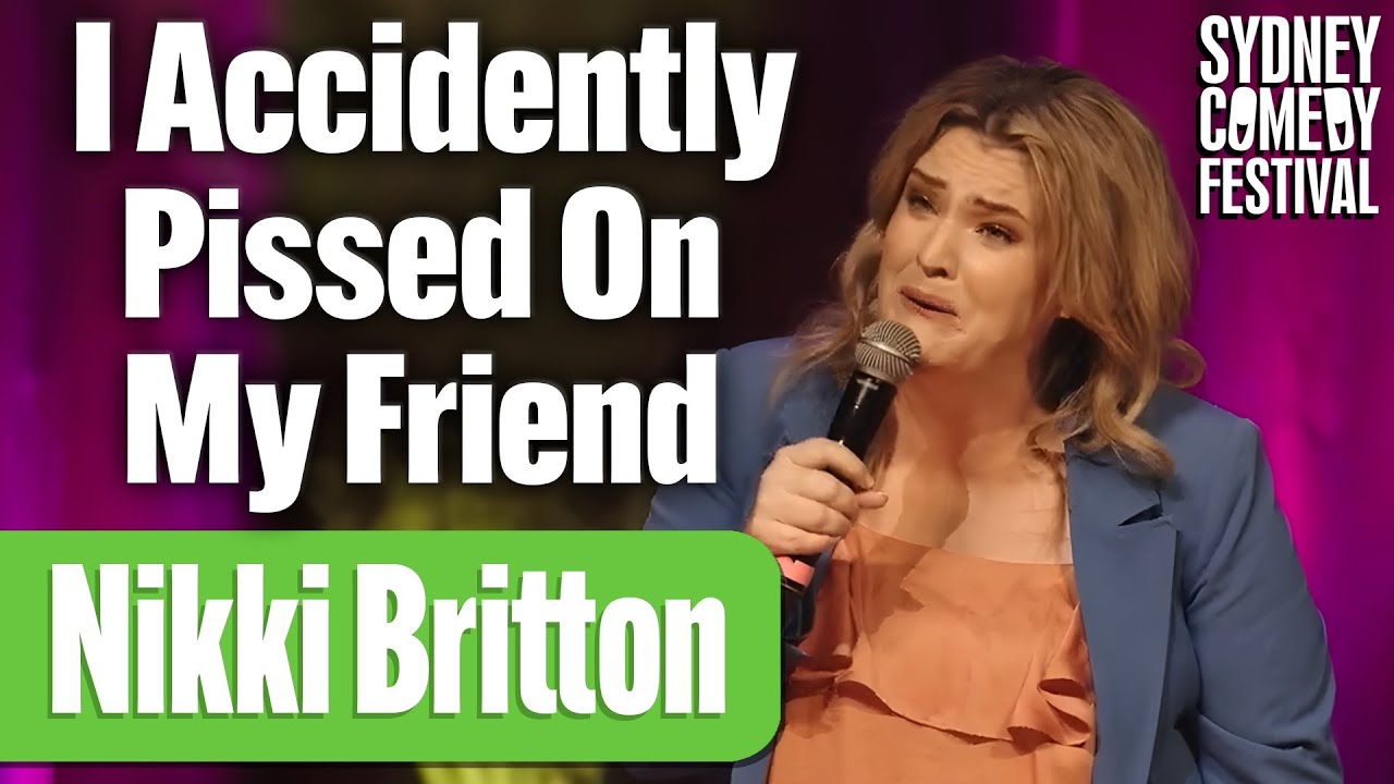 I Accidently Pissed On My Friend | Nikki Britton | Sydney Comedy Festival