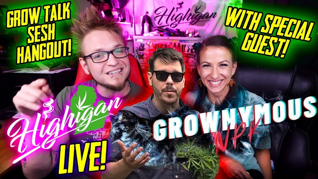 Highigan Live with Grownymous NPK