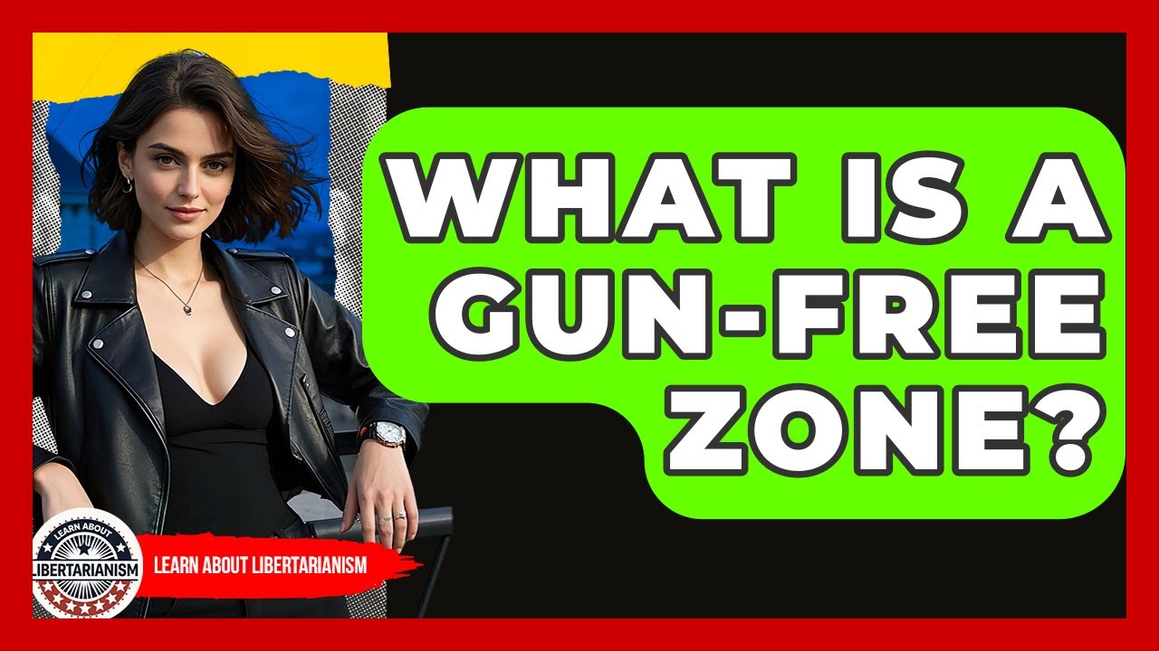What Is A Gun-Free Zone? - Learn About Libertarianism