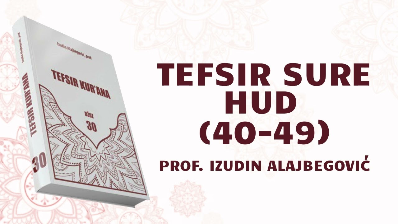 TEFSIR SURE HUD 7. DIO (40-49) - prof. Izudin Alajbegović