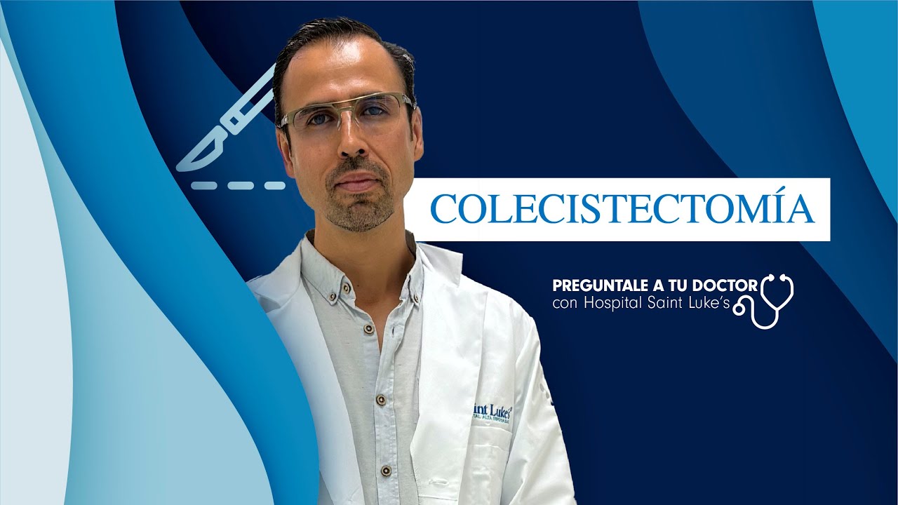 PREGUNTALE A TU DOCTOR - Dr. Edgar Gonzalez - Tema: Colecistectomía