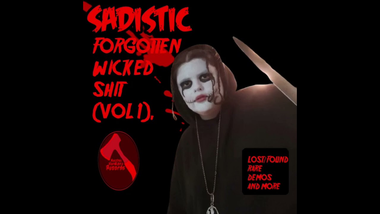 Sadistic - Forgotten Wicked Shit [Full Album] [Explicit]