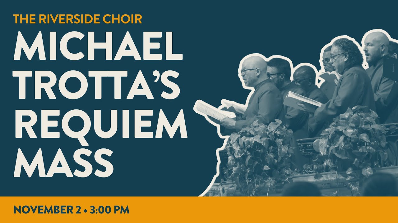 Michael Trotta's Requiem Mass | The Riverside Choir | November 2, 2025