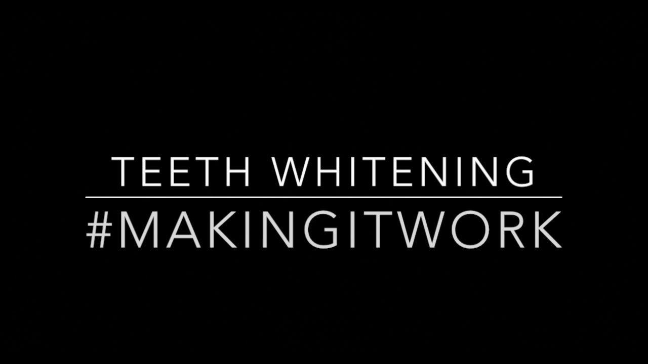 TEETH WHITENING!! #MakingItWork